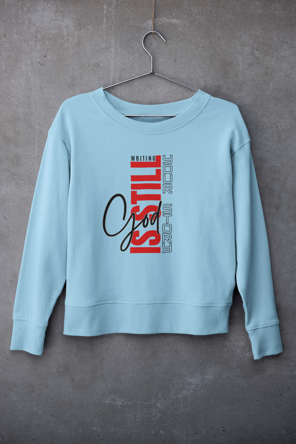 God Is Still Writing Your Story Fleece Sweatshirt Regular Fit